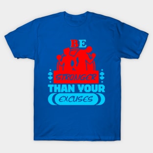 Be stronger than your excuses 2 T-Shirt